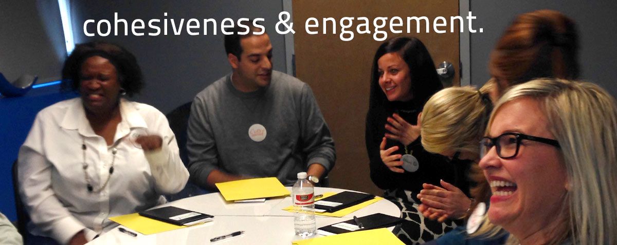 cohesiveness and engagement.